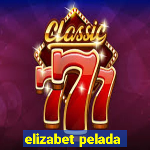 elizabet pelada